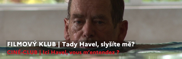 FILMOVÝ KLUB | Tady Havel, slyšíte mě? + s úvodem režiséra