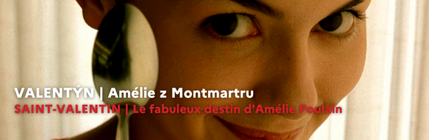 VALENTÝN | Amélie z Montmartru