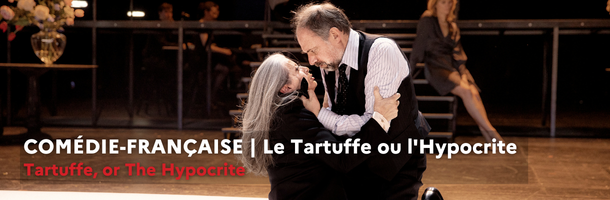 COMÉDIE-FRANÇAISE | Tartuffe, or The Hypocrite